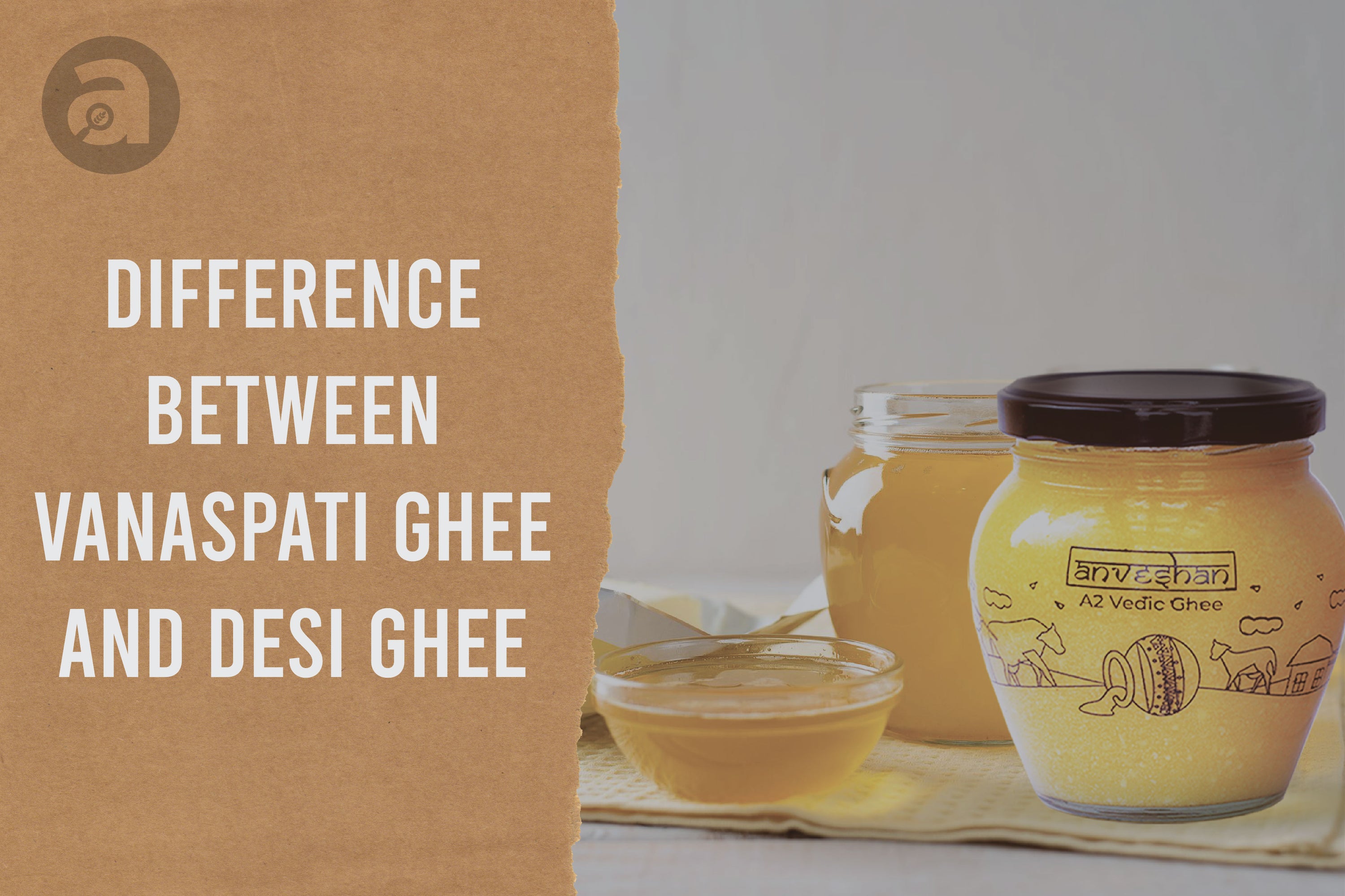 Vanaspati Ghee vs Desi Ghee Anveshan Farms