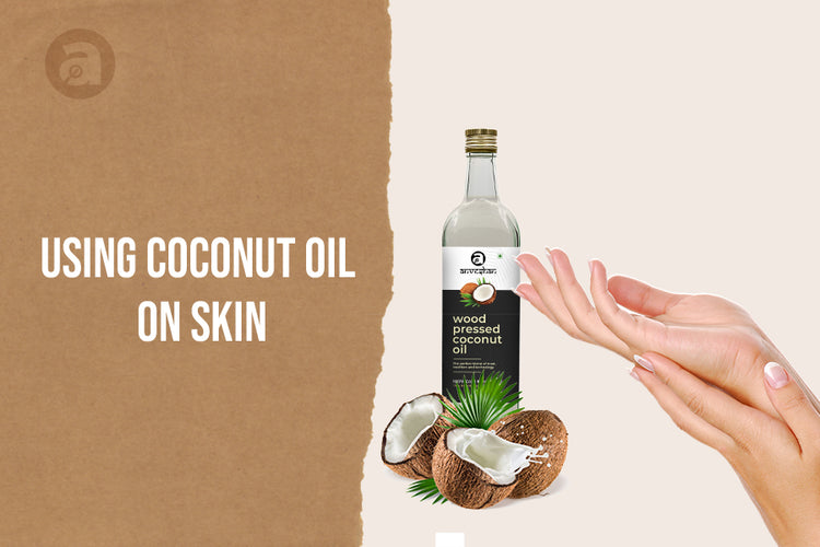 Coconut Oil for Skin Applying Coconut Oil On Face Anveshan