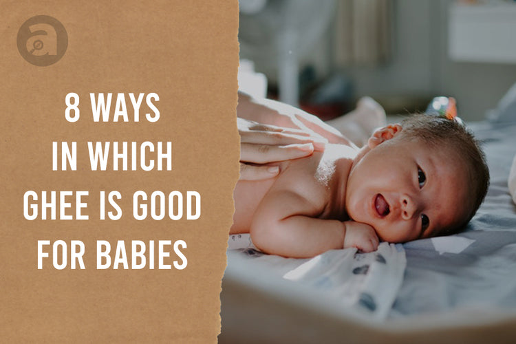 8 Ways in which Ghee is Good for Babies Anveshan Farm